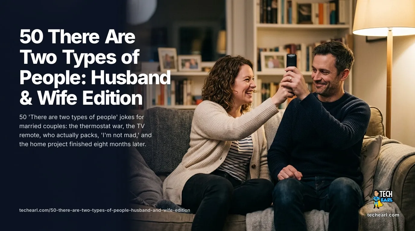 Marriage 'there are two types of people' jokes about the thermostat, grocery shopping, laundry, packing, driving, the TV remote, home projects, and texting.