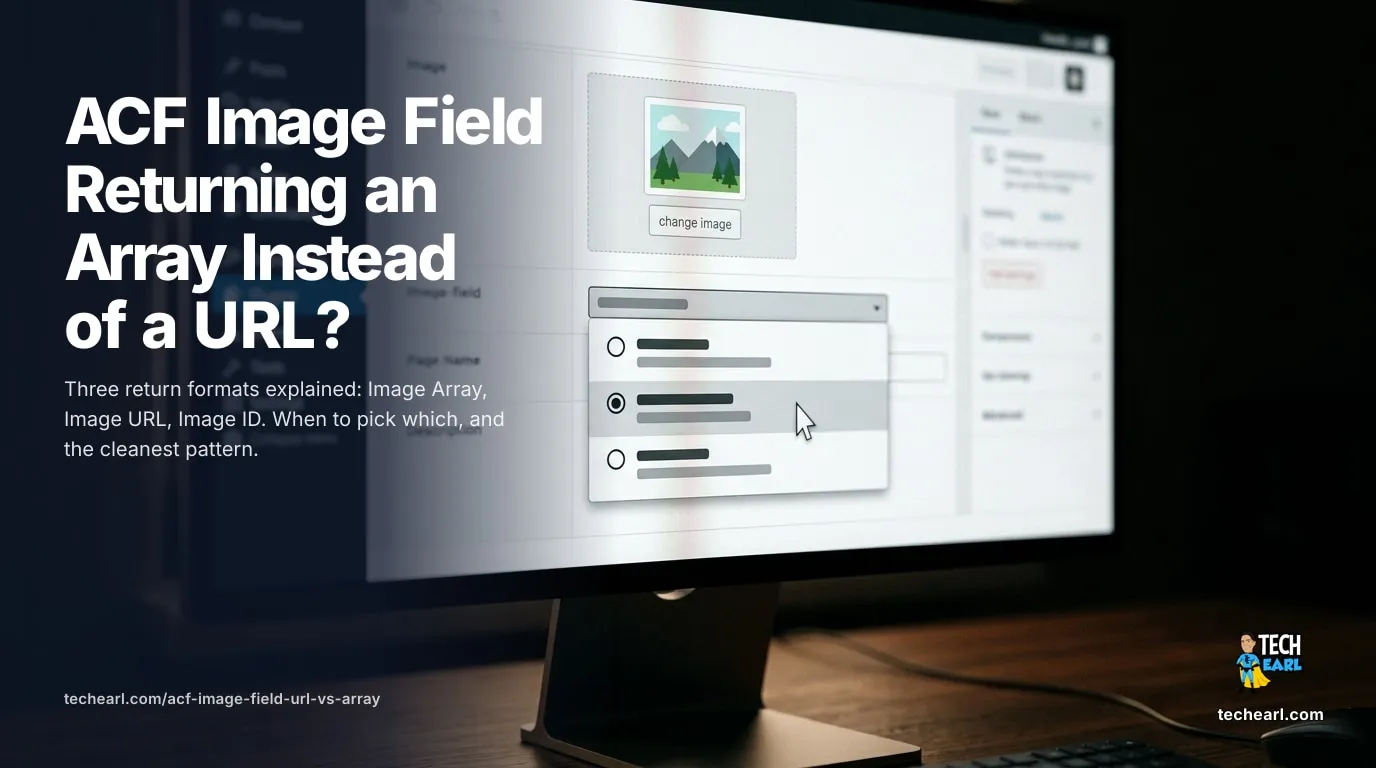 ACF Image Field Array vs URL: Return Formats Explained ACF Image field returning an array, URL, or ID? The 3 return formats explained, when to pick which, and the cleanest pattern for responsive images.