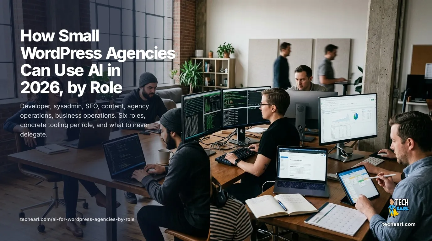 How Small WordPress Agencies Can Use AI in 2026 (Role by Role) AI for a WordPress agency, role by role: developers, sysadmins, SEO, content, agency ops, business ops. Concrete tooling, real prompts, what to never delegate.