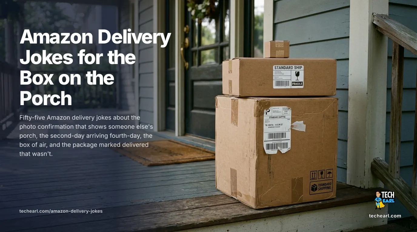 55 Amazon Delivery Jokes for the Box on the Porch Fifty-five Amazon delivery jokes about the photo of someone else's porch, the second-day arriving fourth-day, the box of air, and the package marked delivered that wasn't.