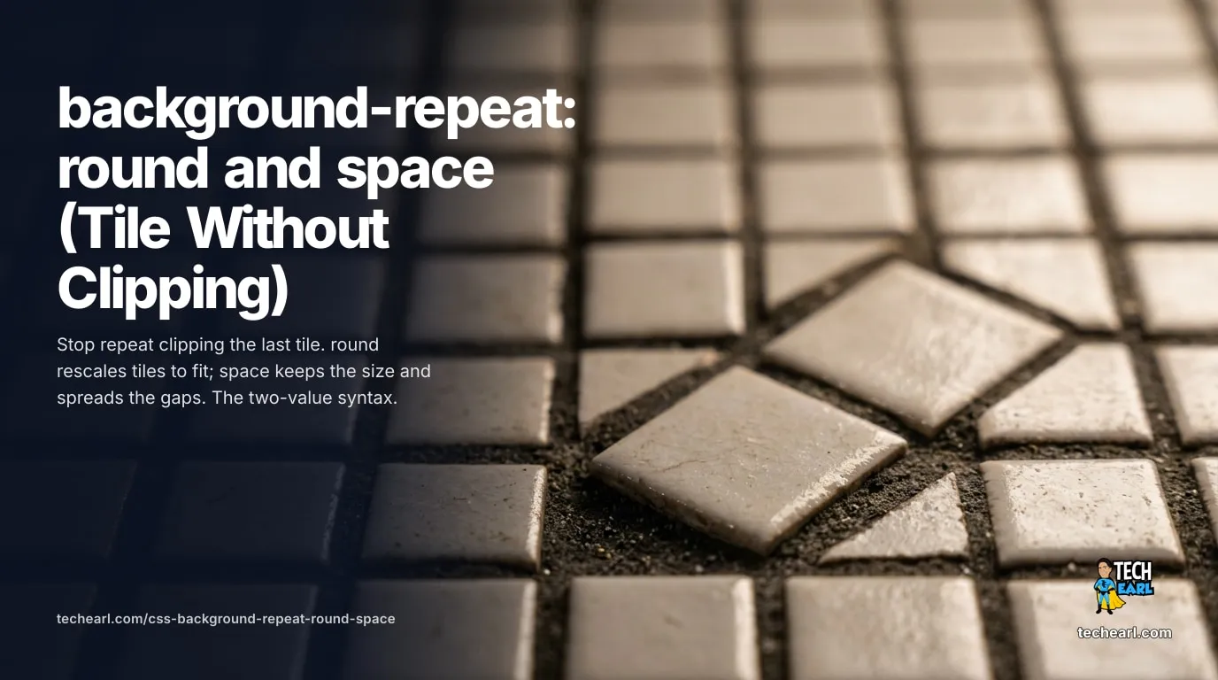 background-repeat: round and space (Tile Without Clipping) How CSS background-repeat round rescales tiles to fit a whole number, and space distributes gaps, so neither one clips the last tile at the edge.