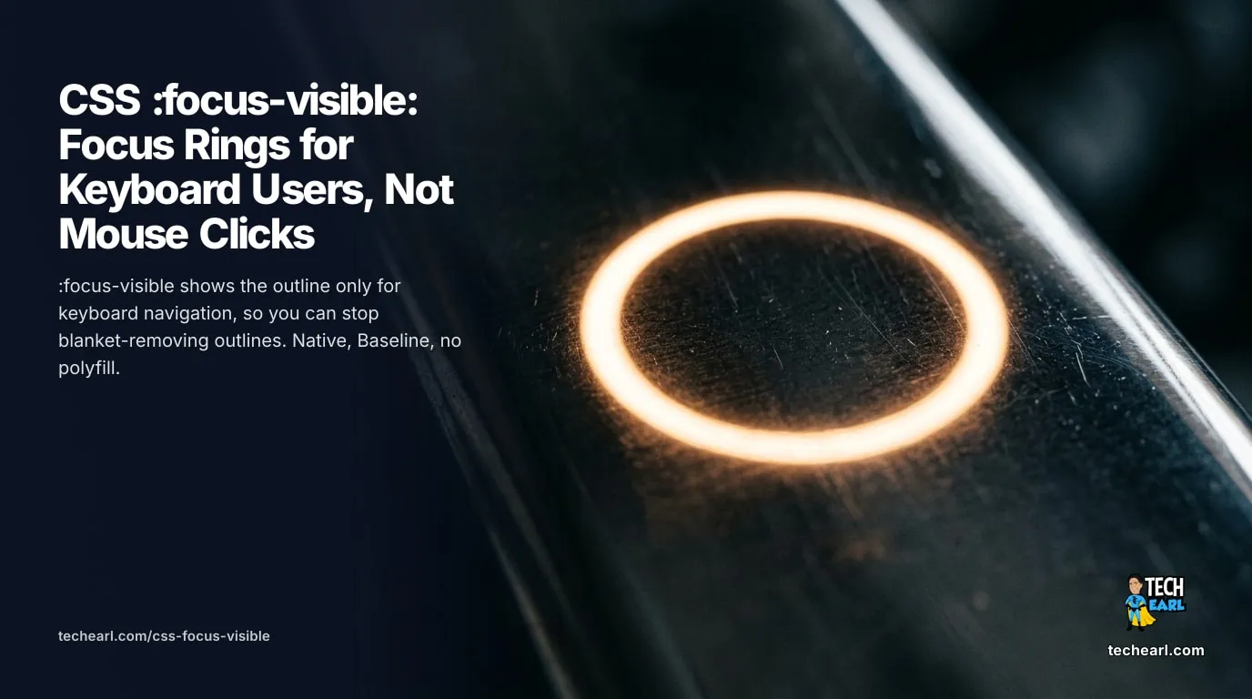 CSS :focus-visible: Focus Rings for Keyboard Users, Not Mouse Clicks Use CSS :focus-visible to keep focus rings for keyboard users while hiding them on mouse click, the accessible replacement for removing outlines entirely.