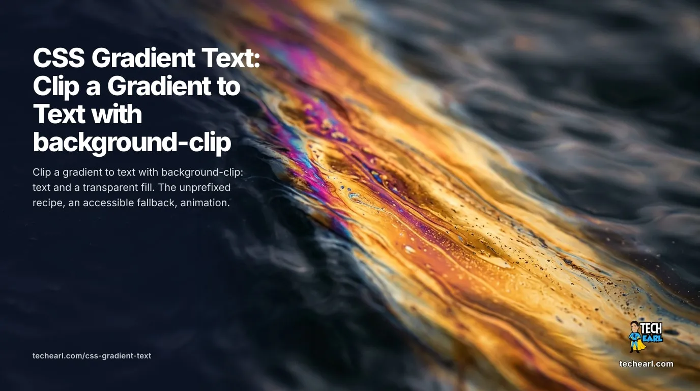 CSS Gradient Text with background-clip: text Clip a CSS gradient to text with background-clip: text and a transparent fill, with an accessible fallback color, animation, and image clipping.