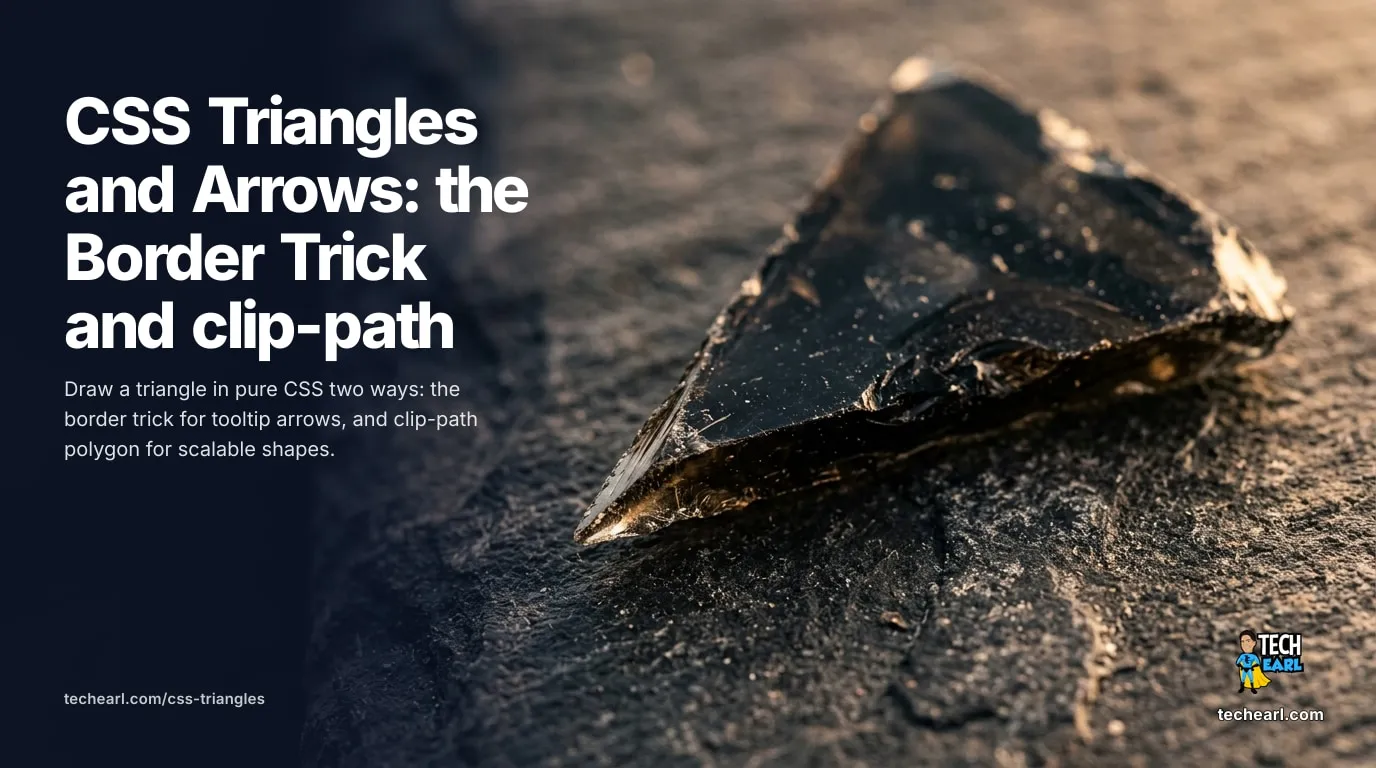 Draw a CSS triangle or arrow two ways: the zero-size border trick for tooltip arrows, and clip-path polygon() for scalable, rotatable shapes.