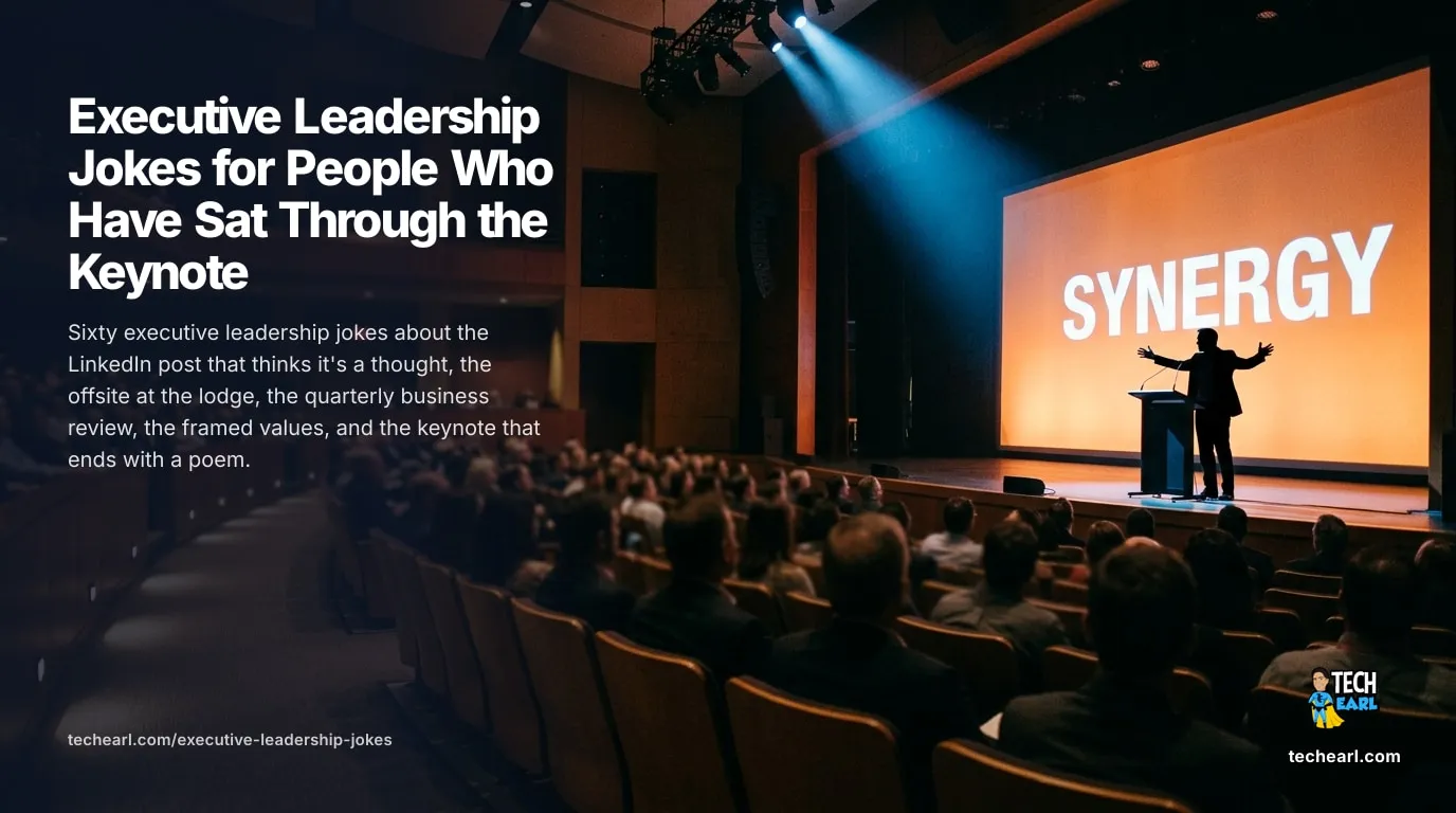 60 Executive Leadership Jokes for People Who Have Sat Through the Keynote Sixty executive leadership jokes about the LinkedIn post that thinks it's a thought, the offsite at the lodge, the QBR, the framed values, and the keynote that ends with a poem.
