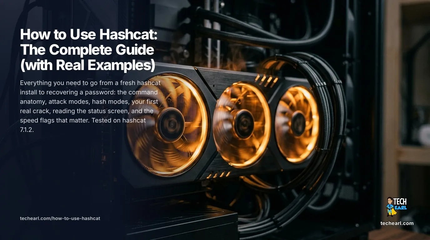 Install hashcat, learn the command anatomy, run your first crack, read the status screen, pick attack/hash modes, and tune for speed. Real output, tested on hashcat 7.1.2.