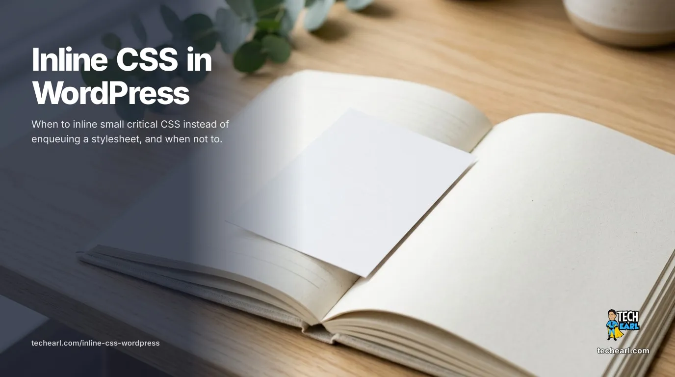 How to inline CSS in WordPress instead of enqueuing a stylesheet: use wp_add_inline_style on an enqueued handle, or echo a minified style block on wp_head to drop a render-blocking request for small critical CSS.