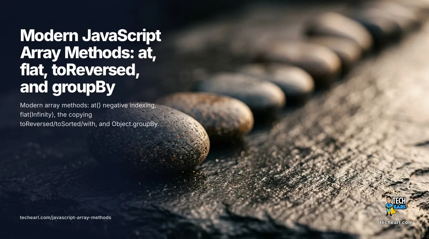 Modern JavaScript array methods reference: at() negative indexing, flat and flatMap, the copying toReversed/toSorted/toSpliced/with, and Object.groupBy with browser and Node support.