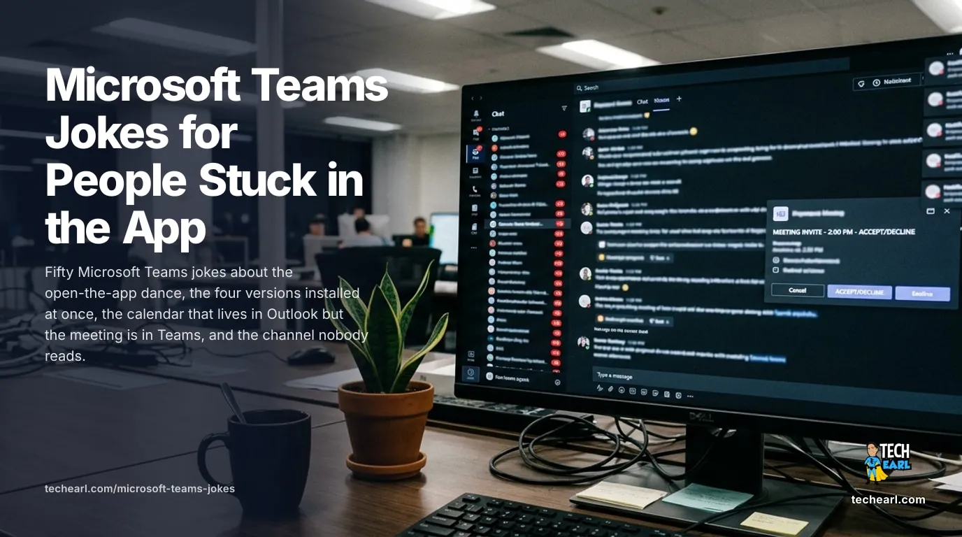Fifty Microsoft Teams jokes about the four versions installed at once, the calendar in Outlook but meeting in Teams, the channel nobody reads, and the open-the-app dance.
