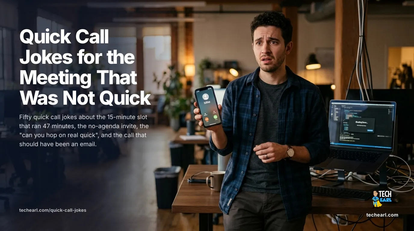 50 Quick Call Jokes for the Meeting That Was Not Quick Fifty quick call jokes about the 15-minute meeting that ran 47, the no-agenda invite, hop-on-real-quick, and the call that should have been an email.