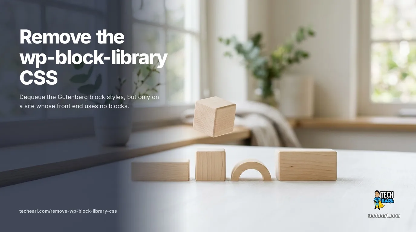 How to remove the wp-block-library CSS in WordPress: a wp_enqueue_scripts snippet that dequeues the core block stylesheets, safe only on a site whose front end renders no block markup.