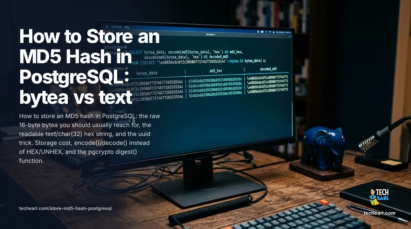 Store an MD5 Hash in PostgreSQL: bytea vs text (2026) How to store an MD5 hash in PostgreSQL with storage trade-offs: the recommended 16-byte bytea, the readable text/char(32) hex string, and the uuid trick, plus encode()/decode() and the pgcrypto digest() function.