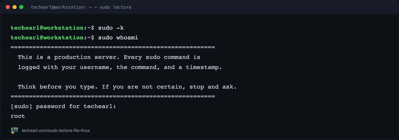 A sudo command run as the techearl user printing a custom lecture from /etc/sudo_lecture, then the [sudo] password prompt, then the word root from the whoami output, confirming the lecture appears before authentication