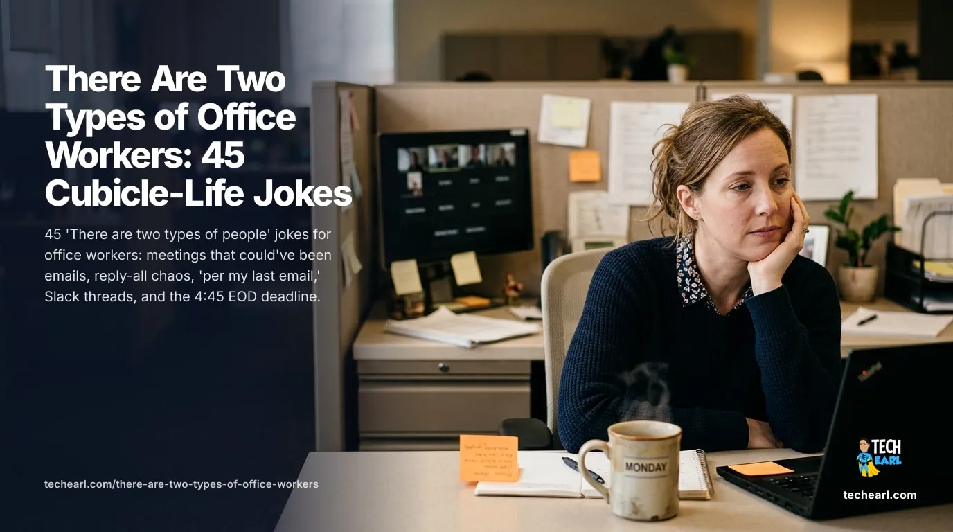 45 'two types of people' jokes for office workers: meetings that could've been emails, reply-all chaos, 'per my last email,' Slack threads, and 4:45 EOD.