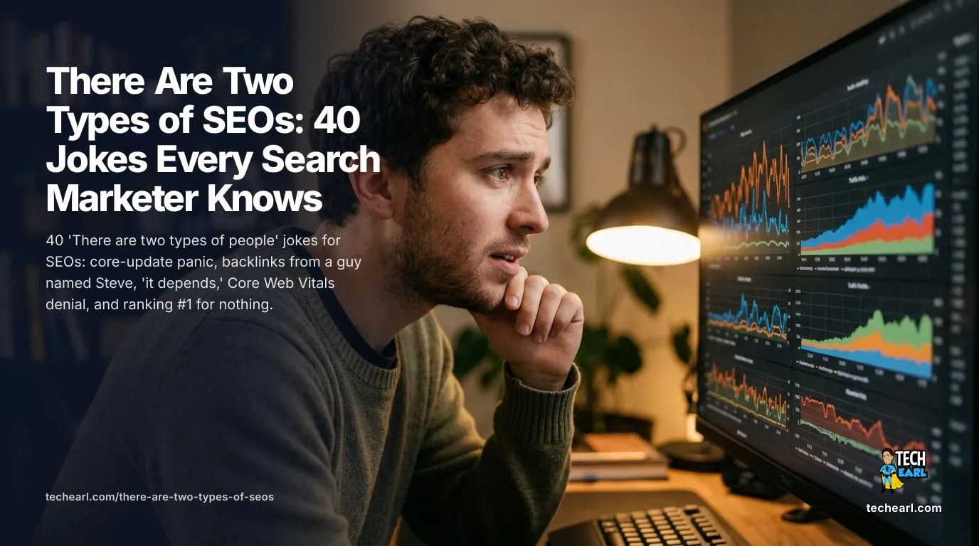 40 'There are two types of people' jokes for SEOs: core-update panic, sketchy backlinks, 'it depends,' Core Web Vitals denial, and ranking #1 for nothing.