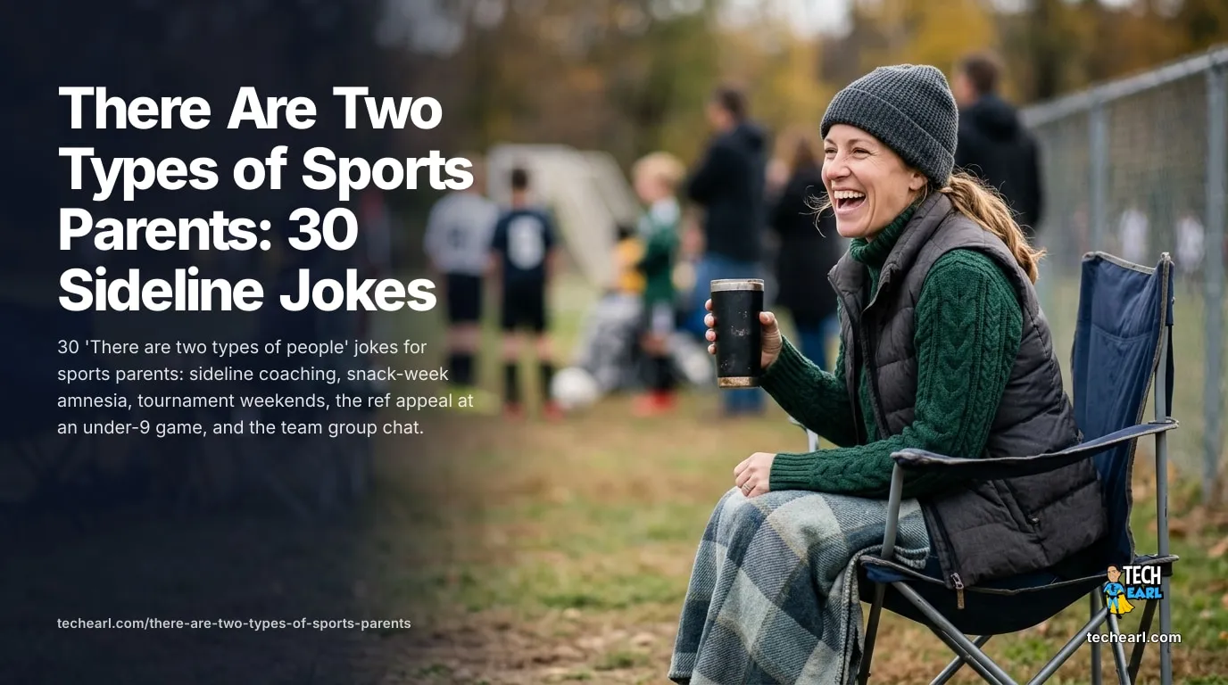 There Are Two Types of Sports Parents: 30 Sideline Jokes 30 'two types of people' jokes for sports parents: sideline coaching, snack-week amnesia, tournament weekends, referees, carpools, and the team group chat.